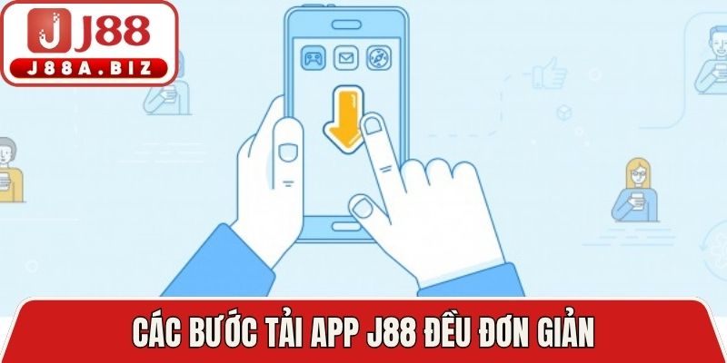 Các bước tải app J88 đều đơn giản