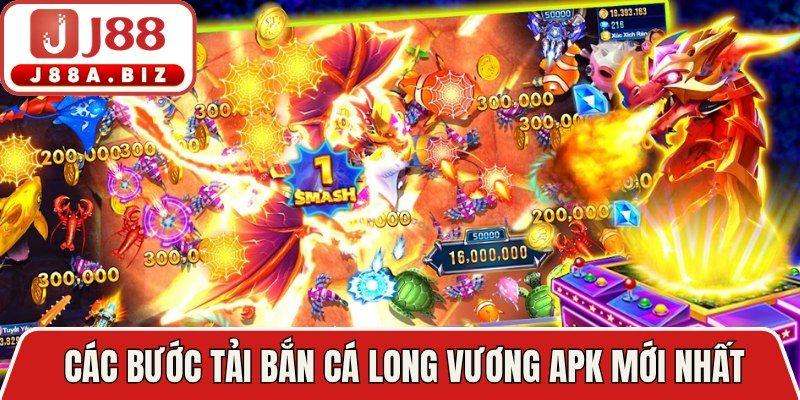 Các bước tải Bắn Cá Long Vương APK mới nhất