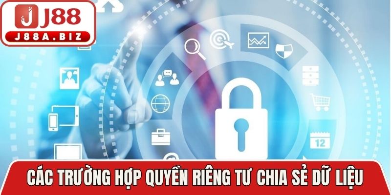Các trường hợp quyền riêng tư chia sẻ dữ liệu