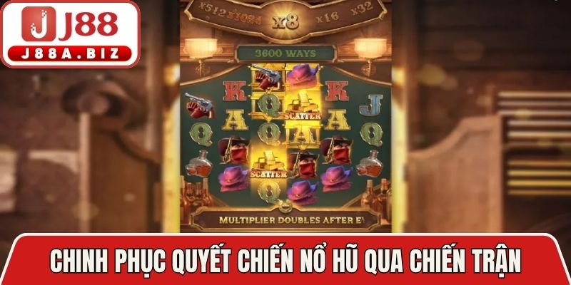 Chinh phục quyết chiến nổ hũ qua chiến trận