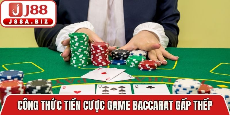 Công thức tối ưu tiền cược game baccarat gấp thếp