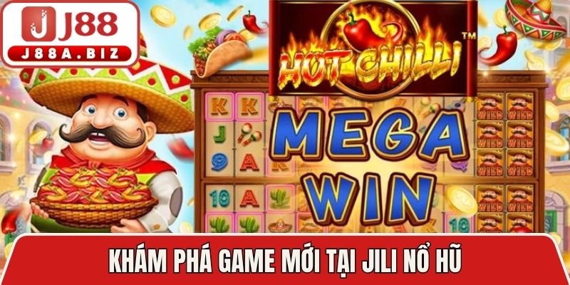 Khám phá game mới tại jili nổ hũ