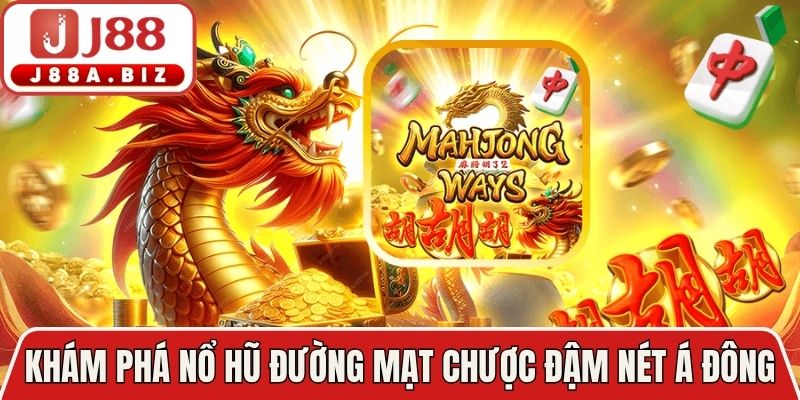 Khám phá nổ hũ đường mạt chược đậm nét Á Đông