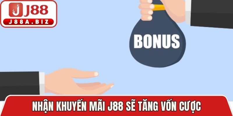 Nhận khuyến mãi J88 sẽ tăng vốn cược
