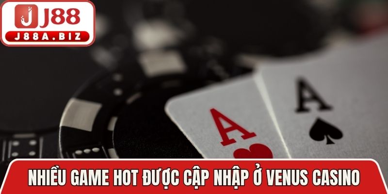 Nhiều game hot được cập nhập ở Venus casino